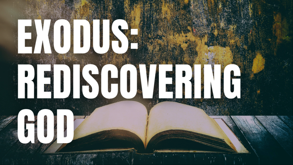 Exodus: Rediscovering God